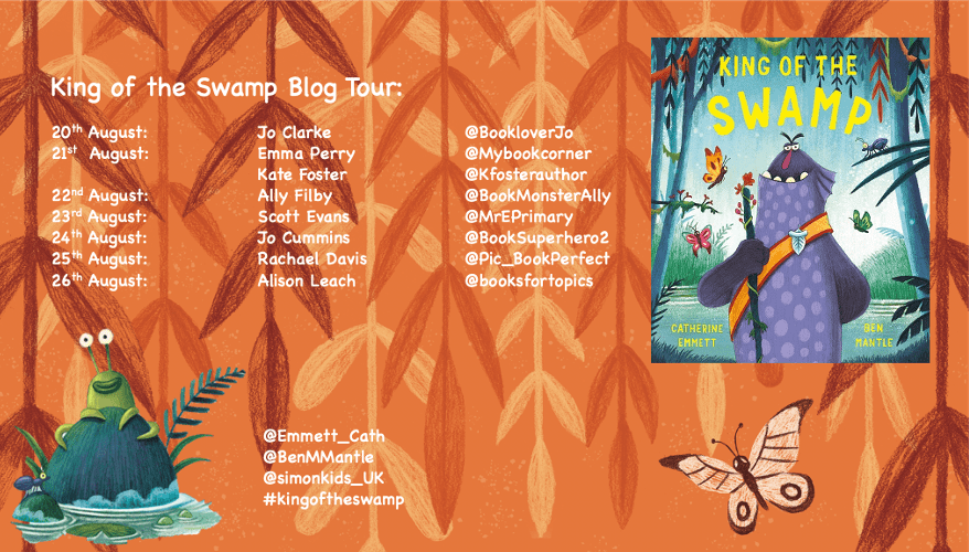 King of the Swamp by Catherine Emmett and Ben Mantle King of the Swamp by Catherine Emmett and Ben Mantle Blog Tour