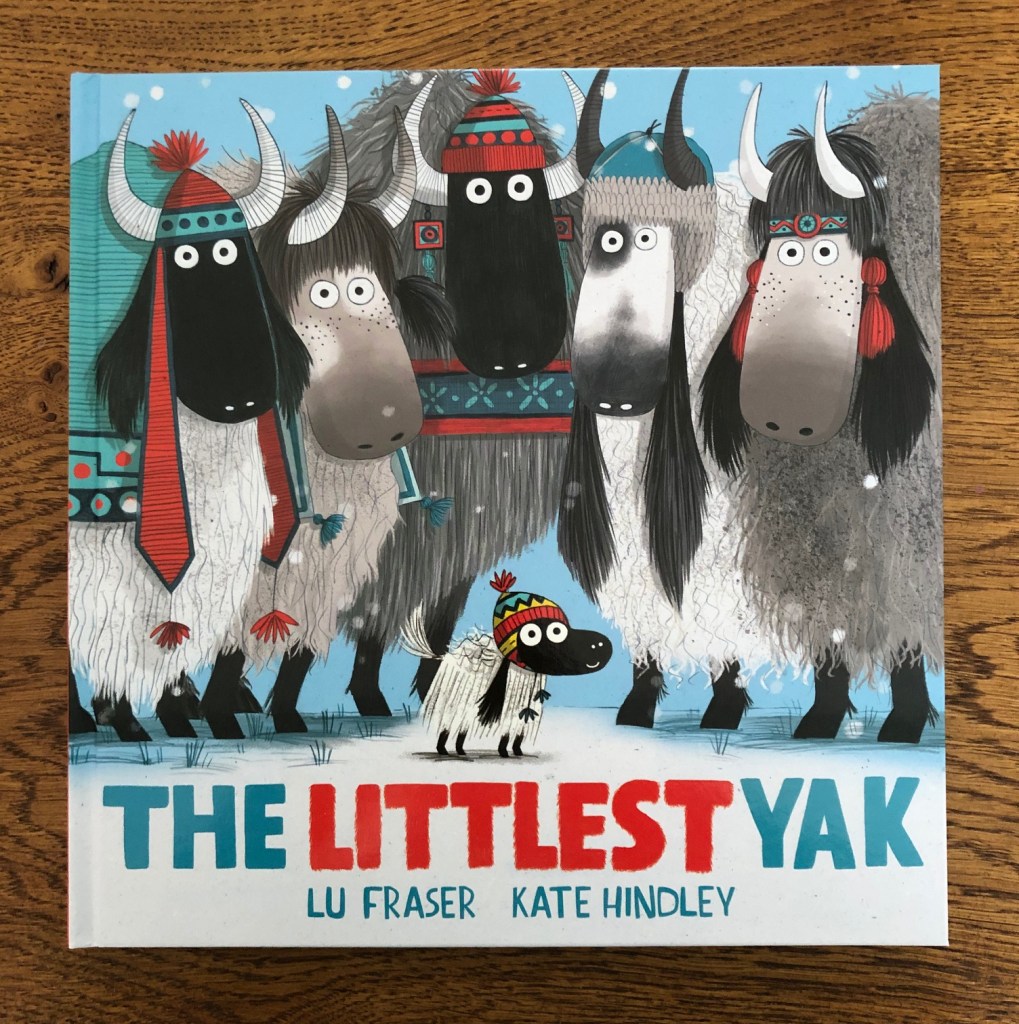 The Littlest Yak by Lu Fraser & Kate Hindley Simon & Schuster The Littlest Yak by Lu Fraser & Kate Hindley Simon & Schuster (1)