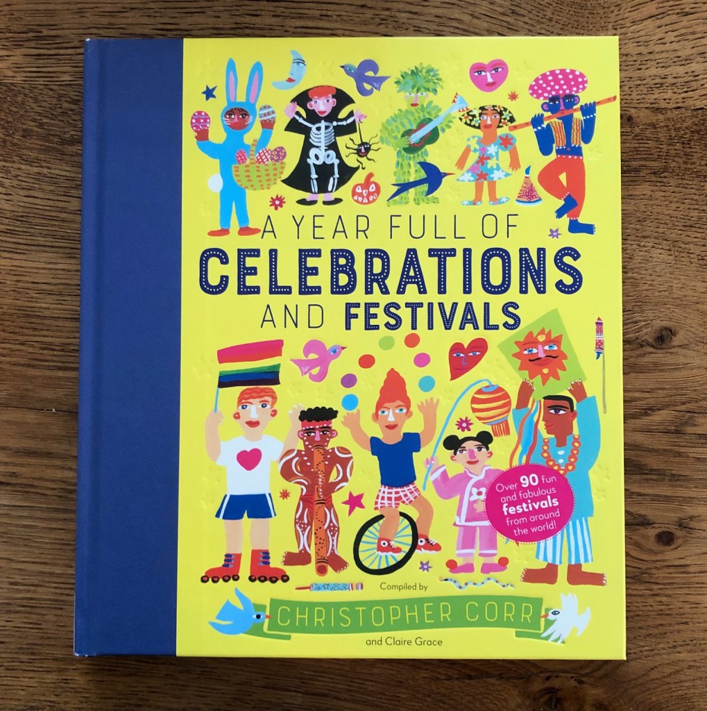 A Year Full of Celebrations and Festivals by Christopher Corr & Claire Grace Quarto Books