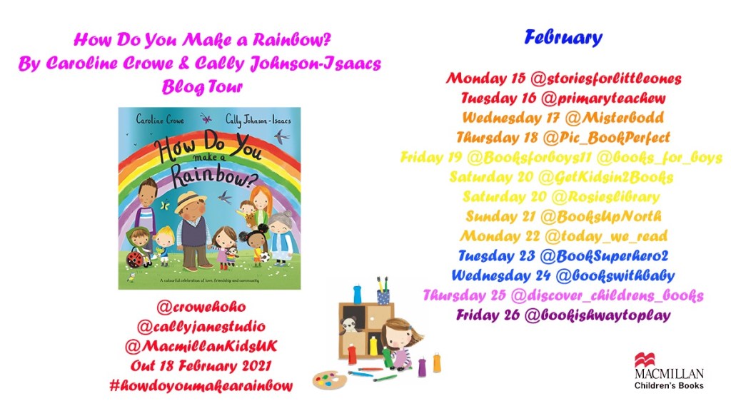 How Do You Make a Rainbow? by Caroline Crowe and Cally Johnson-Isaac Macmillan blog tour How Do You Make a Rainbow? by Caroline Crowe and Cally Johnson-Isaac Macmillan blog tour