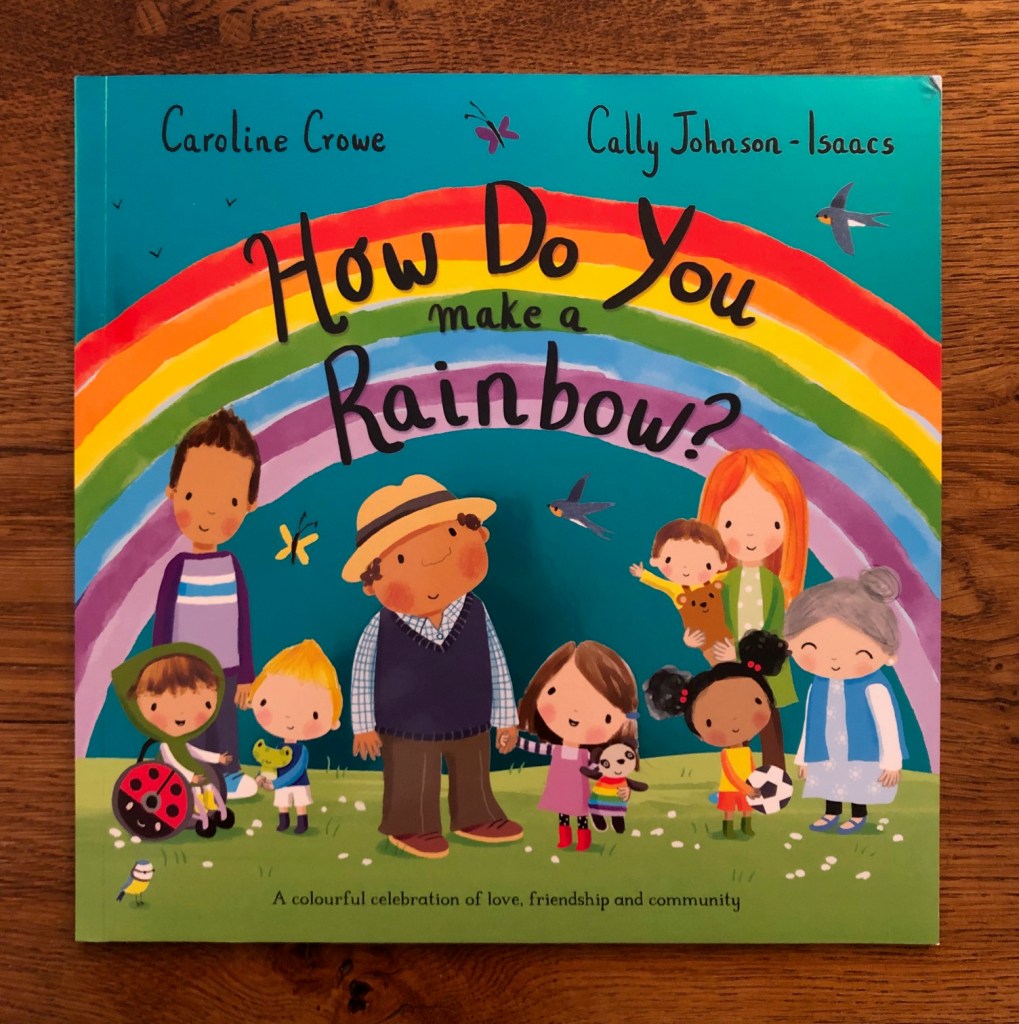 How Do You Make a Rainbow? by Caroline Crowe and Cally Johnson-Isaac Macmillan book cover How Do You Make a Rainbow? by Caroline Crowe and Cally Johnson-Isaac Macmillan book cover
