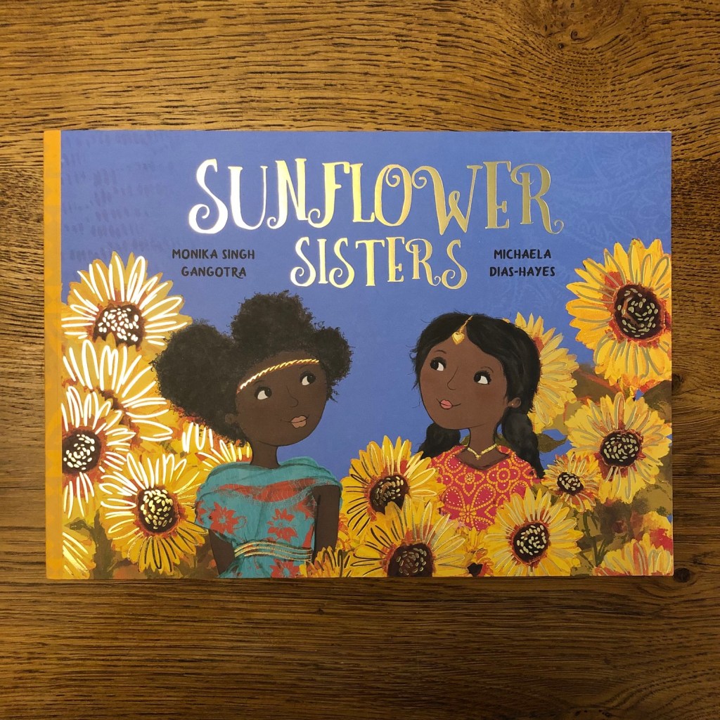 Sunflower Sisters by Monika Singh Gangotra & Michaela Dias-Hayes Owlet Press Picture Book on Colourism