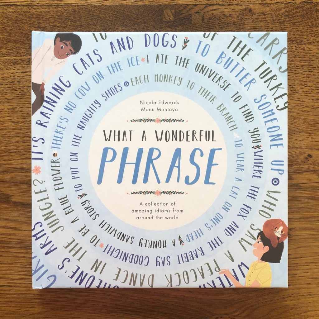 What a Wonderful Phrase by Nicola Edwards & Manu Montoya